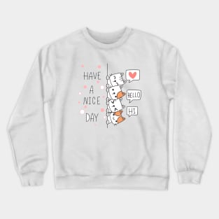 Hello - Have A Nice Day Crewneck Sweatshirt